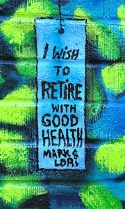 I wish to retire with good health