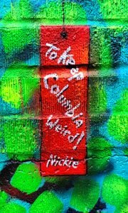 To keep Columbia weird!