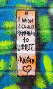 I wish I could remember to unmute